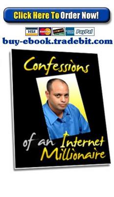Product picture Confessions Of An Internet Millionaire