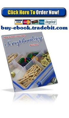 Product picture How To Start Your Own Scrapbooking Business